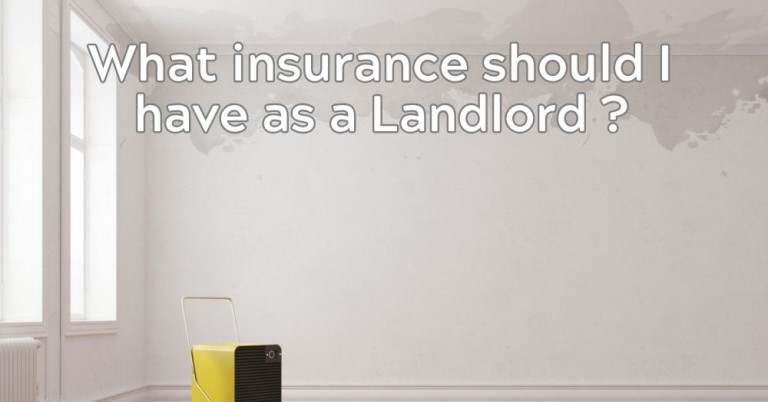 What Insurance Should I Have As A Landlord?