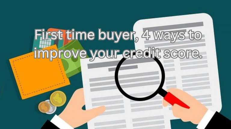 First Time Buyer? 4 Easy Ways to Improve Your Credit Score
