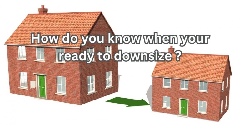 How do you know when your ready to downsize ?