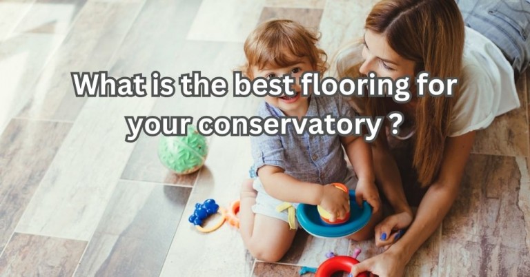 What is the Best Flooring for Your Conservatory?