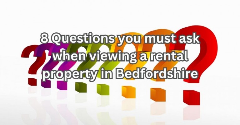 8 Questions You Must Ask When Viewing a Rental Property in Bedfordshire