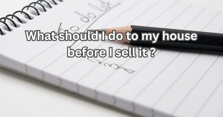 What Should I Do to My House Before I Sell it?