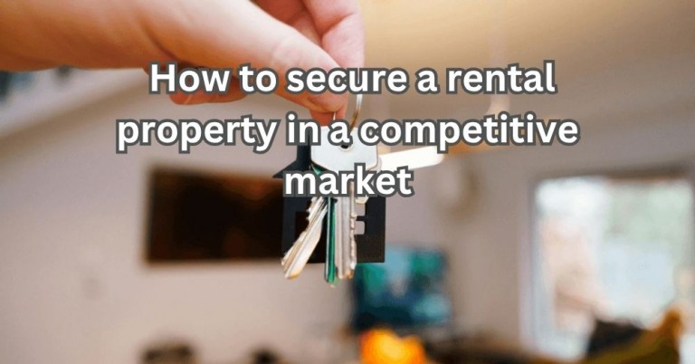 How to Secure a Rental Property in a Competitive Market