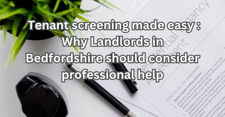 Tenant Screening Made Easy: Why Landlords in Bedfordshire Should Consider Professional Help