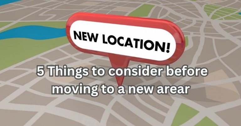 5 Things to Consider Before Moving to a New Area